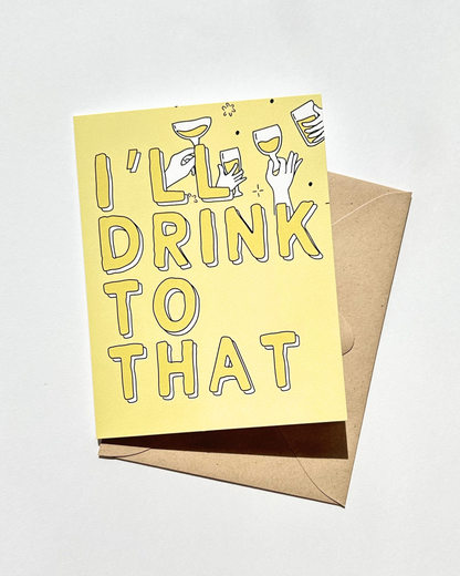 I'll Drink to That Congratulations Card Engagement Wedding