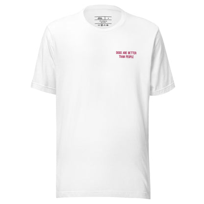 Dogs are better than people tshirt